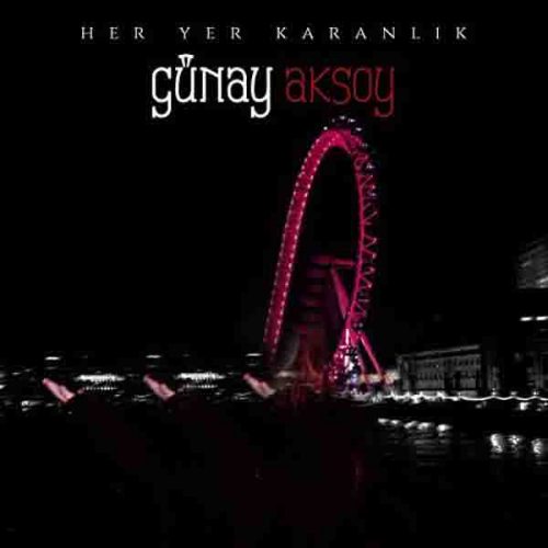موزیک منتشر شده گونی آکسوی بنام همه جا تاریکیه دانلود آهنگ Her Yer Karanlik از Gunay Aksoy