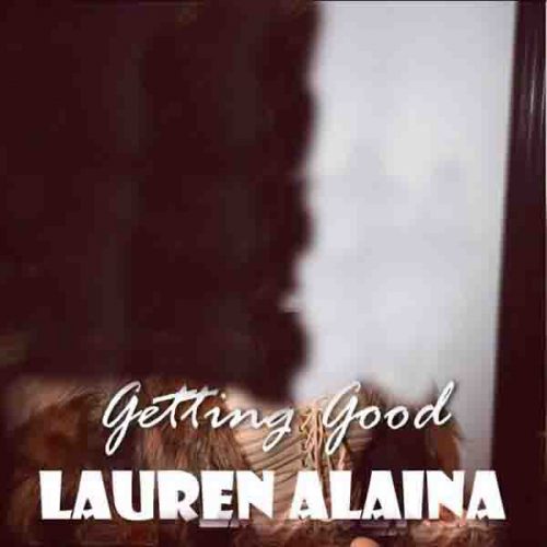 موزیک منتشر شده لورن آلینا بنام خوب شدن دانلود آهنگ Getting Good از Lauren Alaina