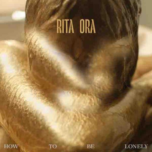موزیک منتشر شده ریتا اورا بنام چگونه تنها باشید دانلود آهنگ How To Be Lonely از Rita Ora