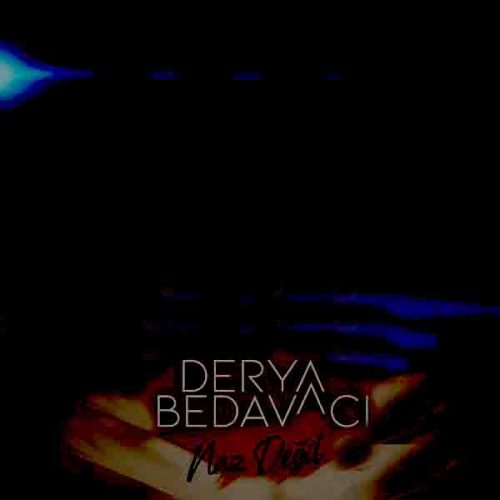 موزیک منتشر شده دریا باداواش بنام نازدگیل دانلود آهنگ Naz Degil از Derya Bedavaci